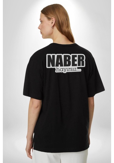 Naber Hayırsız Yazılı Pamuklu Unisex Oversize Sırt Dijital Baskılı Siyah T-shirt Siyah
