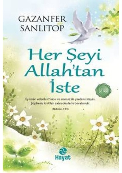 Her Şeyi Allah'tan İste - Gazanfer Sanlıtop - Hayat Yayıncılık