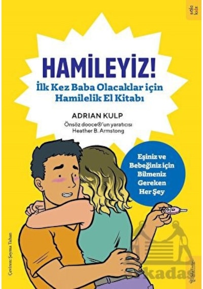 Hamileyiz! İlk Kez Baba Olacaklar için Hamilelik El Kitabı - Adrian Kulp - Sola Kidz