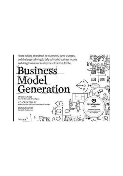 Business Model Generation-A Handbook for Visionaries Game Changers and Challengers - Yves Pigneur -  Alexander Osterwalder - Wiley