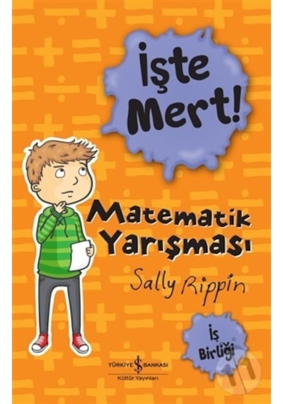 İşte Mert! Matematik Yarışması - İş Birliği - Sally Rippin - İş Bankası Kültür Yayınları