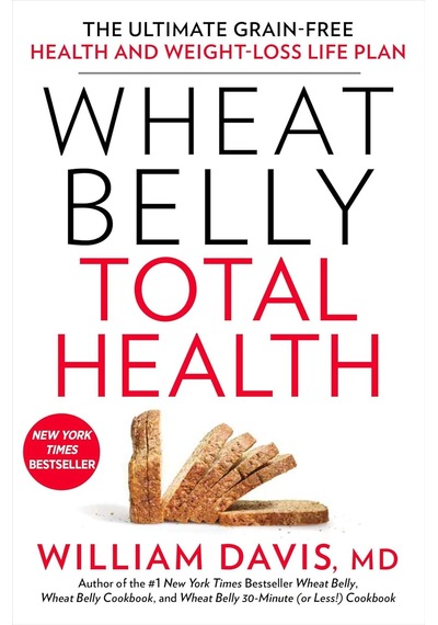 Wheat Belly Total Health: The Ultimate Grain-free Health And Weight-loss Life Plan