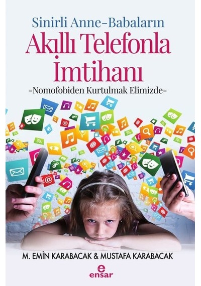 Sinirli Anne-Babaların Akıllı Telefonla İmtihanı - M. Emin Karabacak - Ensar Neşriyat