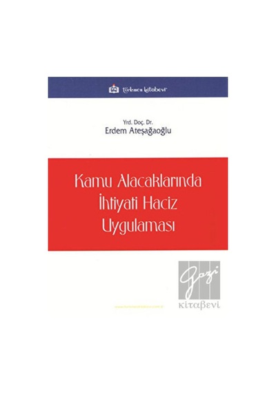 Kamu Alacaklarında İhtiyati Haciz Uygulaması - Erdem Ateşağaoğlu - Türkmen Kitabevi
