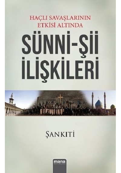 Haçlı Savaşlarının Etkisi Altında Sünni -Şii İlişkileri  - M. Muhtar Eş Şankıti  - Mana Yayınları