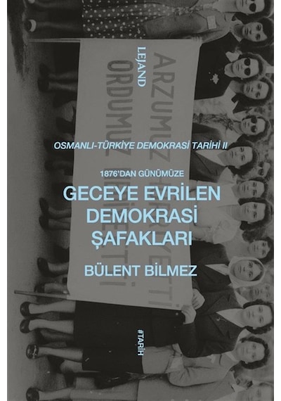 1876'dan Günümüze Geceye Evrilen Demokrasi Şafakları / Bülent ...