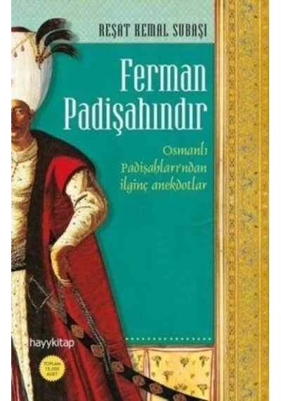 Ferman Padişahındır - Reşat Kemal Subaşı - Hayykitap