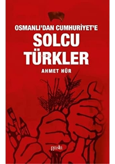 Osmanlı&apos Dan Cumhuriyet&apos E Solcu Türkler