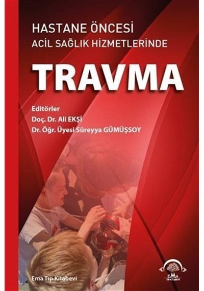 Hastane Öncesi Acil Sağlık Hizmetlerinde Travma- Ema Tıp Kitabevi