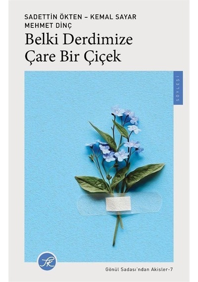 Belki Derdimize Çare Bir Çiçek / Dr. Kemal Sayar