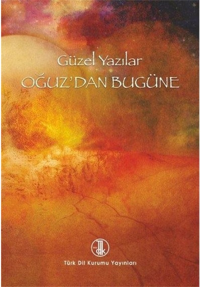 Güzel Yazılar - Oğuz'dan Bugüne - Komisyon - Türk Dil Kurumu Yayınları