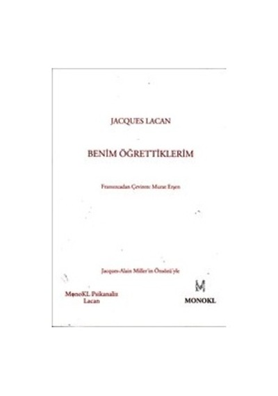 Benim Öğrettiklerim - Jacques Lacan - Monokl