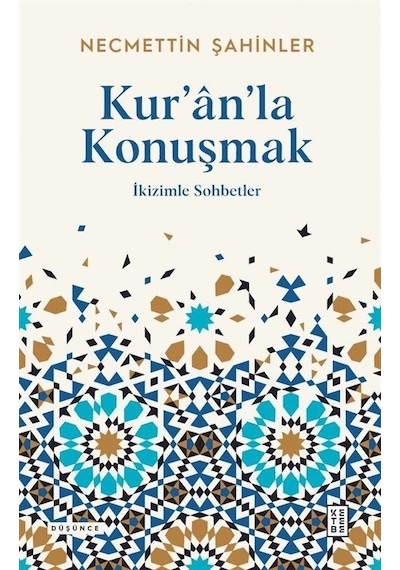 Kur'an'la Konuşmak - İkizimle Sohbetler - Necmettin Şahinler - Ketebe