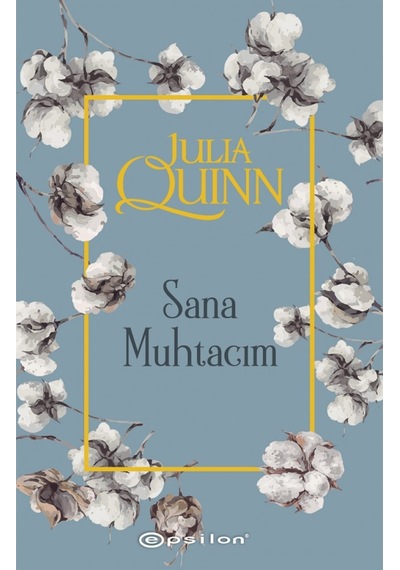 Sana Muhtacım - Julia Quinn - Epsilon Yayınevi
