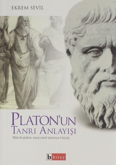 Platon'un Tanrı Anlayışı - Ekrem Sevil - Birey Yayıncılık