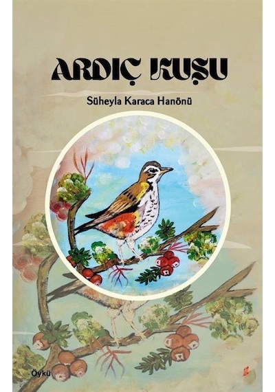 Ardıç Kuşu - Süheyla Karaca Hanönü - Okur Kitaplığı