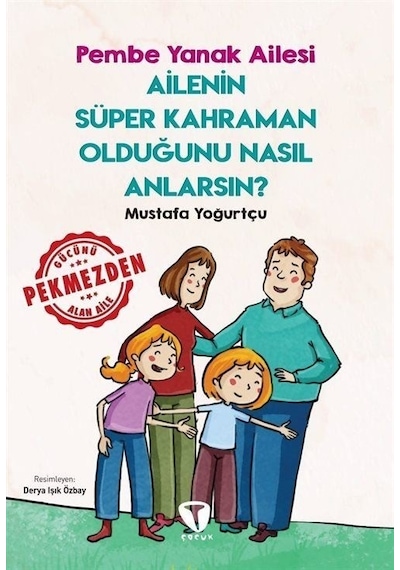 Ailenin Süper Kahraman Olduğunu Nasıl Anlarsın? - Pembe Yanak Ailesi - Mustafa Yoğurtçu - Turkuvaz Çocuk