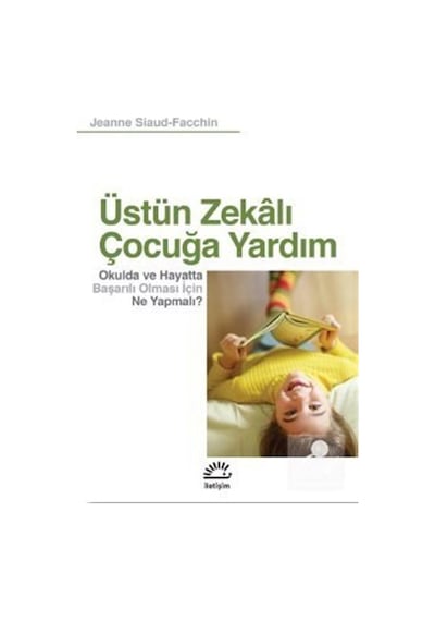Üstün Zekalı Çocuğa Yardım - Jeanne Siaud Facchin - İletişim Yayınları