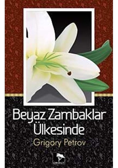 Beyaz Zambaklar Ülkesinde / Grigory Petrov 9786055563028