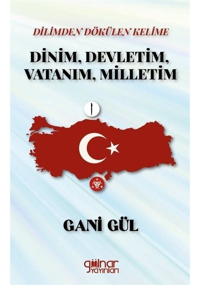 Dilimden Dökülen Kelime Dinim, Devletim, Vatanım, Milletim