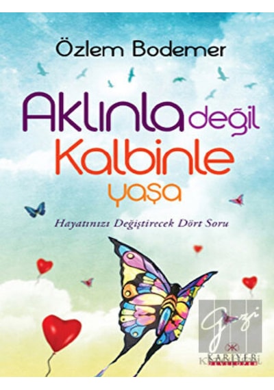 Aklınla Değil Kalbinle Yaşa - Özlem Bodemer - Kariyer Yayınları