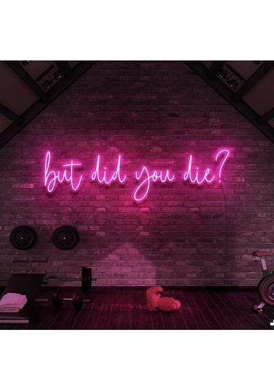 But Did You Die Yazılı Neon Tabela Pembe