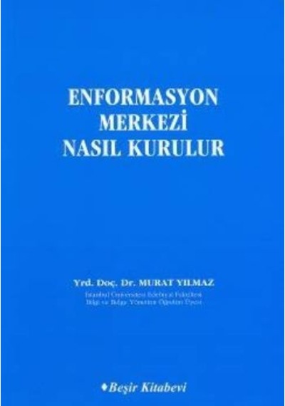 Enformasyon Merkezi Nasıl Kurulur - Murat Yılmaz - Beşir Kitabevi