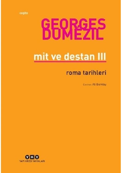 Mit ve Destan 3-Roma Tarihleri - Georges Dumezil - Yapı Kredi Yayınları