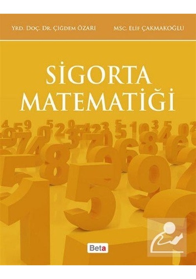 Sigorta Matematiği - Çiğdem Özarı -  Elif Çakmakoğlu - Beta Yayınları