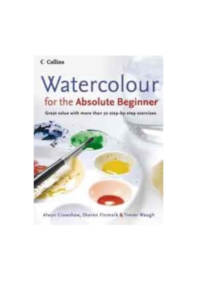 Watercolour For The Absolute Beginner