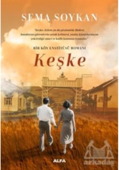 Bir Köy Enstitüsü - Keşke - Sema Soykan - Alfa Yayıncılık