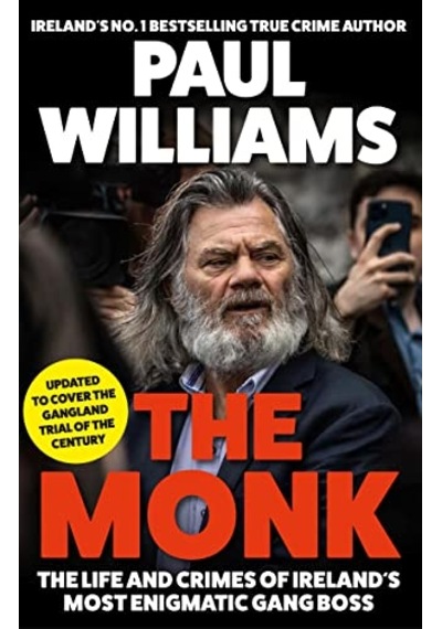 The Monk: The Life And Crimes Of Ireland's Most Enigmatic Gang Boss