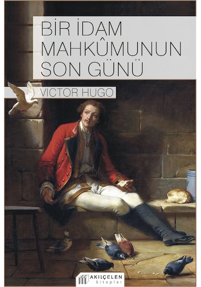 Bir İdam Mahkumunun Son Günü Citli Akılçelen Kitaplar Victor Hugo