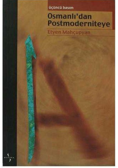 Osmanlı Dan Postmoderniteye - Etyen Mahçupyan