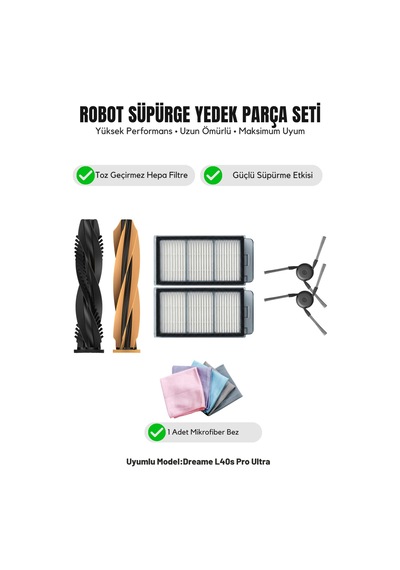 Dreame L40s Pro Ultra İle Uyumlu 1 Ana Fırça 2 Yan Fırça 2 Filtre 1 Temizlik Bezi 11.0