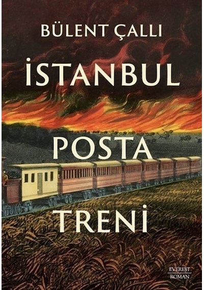 İstanbul Posta Treni - Bülent Çallı - Everest Yayınları