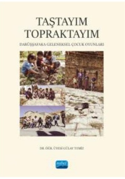 Taştayım Topraktayım - Darüşşafaka Geleneksel Çocuk Oyunları - Gülay Temiz - Nobel Akademik Yayıncılık