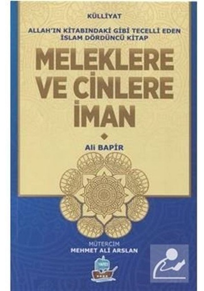 Meleklere ve Cinlere İman  - Allah'ın Kitabındaki Gibi Tecelli Eden İslam Dördüncü Kitap  - Ali Bapir  - Yafes Yayınları