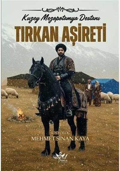 Tırkan Aşireti & Kuzey Mezopotamya Destanı / Mehmet Sinan Kaya