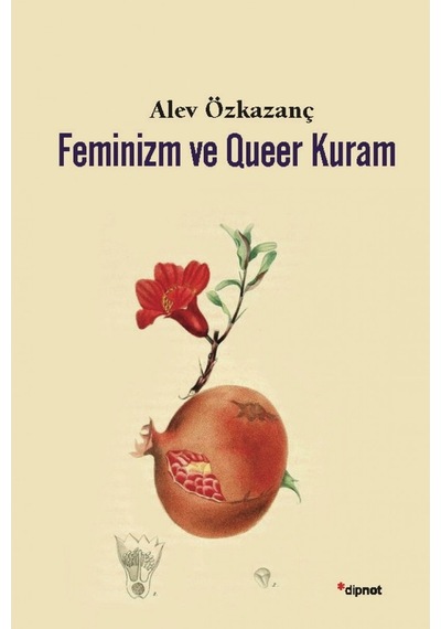 Feminizm Ve Queer Kuram Alev Özkazanç Dipnot Yayınları