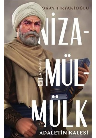 Nizamülmülk - Adaletin Kalesi - Okay Tiryakioğlu - Timaş Yayınları