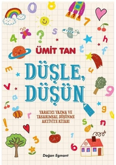 Düşle Düşün-Yaratıcı Yazma ve Tasarımsal Düşünme Aktivite Kitabı - Ulaş Işıklar - Doğan ve Egmont Yayıncılık