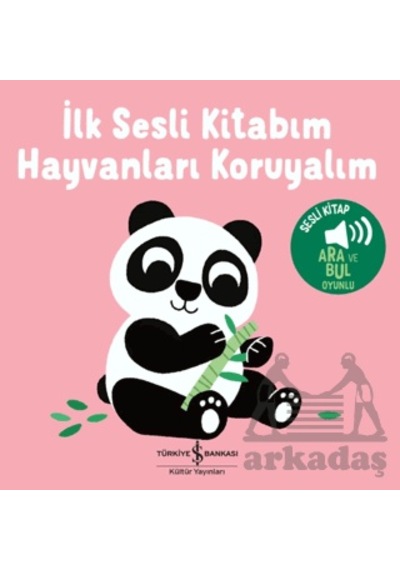 Hayvanları Koruyalım - İlk Sesli Kitabım İş Bankası Kültür Yayınları