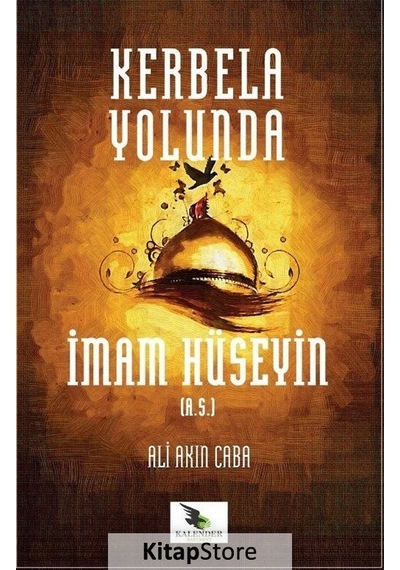 Kerbela Yolunda İmam Hüseyin  - Ali Akın Caba  - Kalender Yayınevi
