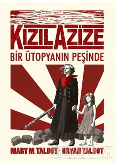 Kızıl Azize Bir Ütöpyanın Peşinde - Çizgi Roman - Mary M. Talbot