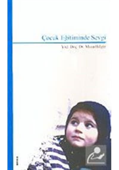 Çocuk Eğitiminde Sevgi -  Musa Bilgiz -  Beyan Yayınları