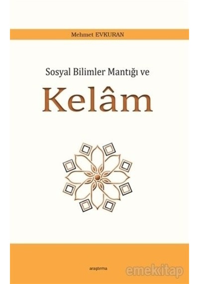 Sosyal Bilimler Mantığı ve Kelam  - Mehmet Evkuran  - Araştırma Yayıncılık