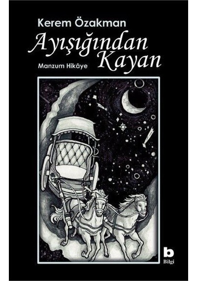 Ayışığından Kayan - Manzum Hikaye - Kerem Özakman - Bilgi Yayınevi