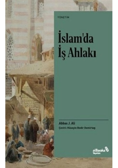 İslam'da İş Ahlakı - Abbas J. Ali - alBaraka Yayınları
