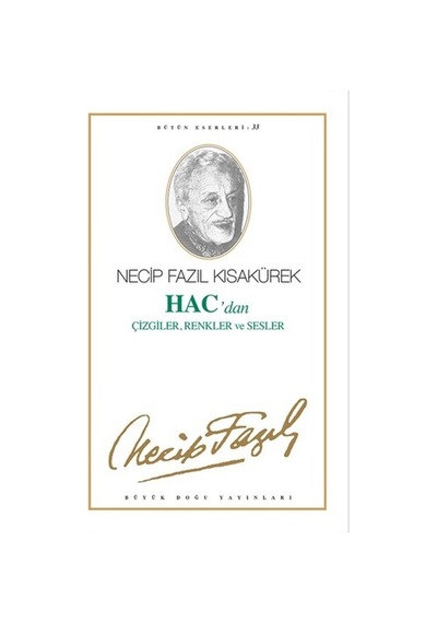 Hac'dan Çizgiler Renkler ve Sesler  - Necip Fazıl Bütün Eserleri  - Cilt: 27 - Büyük Doğu Yayınları